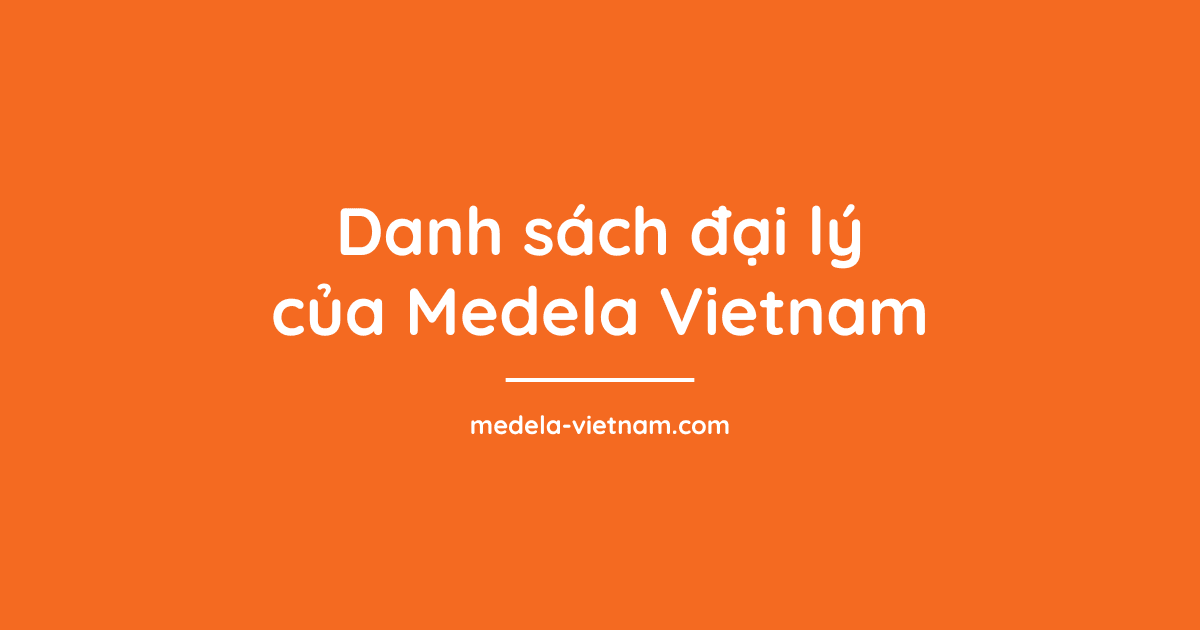 Danh sách đại lý của Medela Vietnam